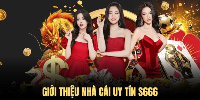 Tổng quan về nhà cái S666