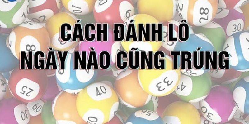 Cách Chơi Lô Đề Siêu Hay, Hữu Ích Cơ Hội Trúng 99%