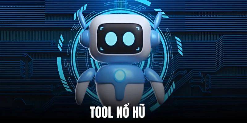 Tool Nổ Hũ - Công Cụ Hoàn Hảo Săn Jackpot Đỉnh Cao