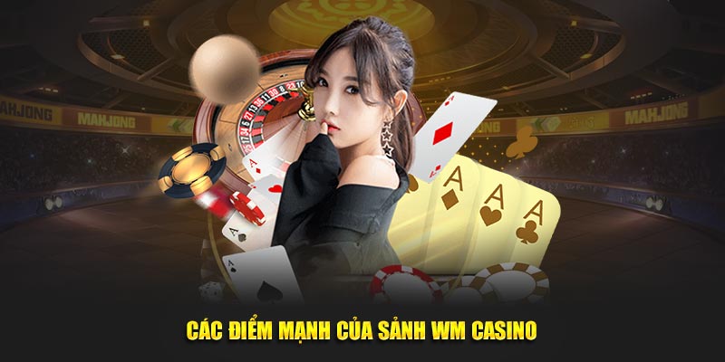Những điểm ấn tượng nhất tại WM casino