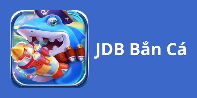 JDB Bắn Cá - Đấu Trường Săn Ngư Trên Nền Tảng S666