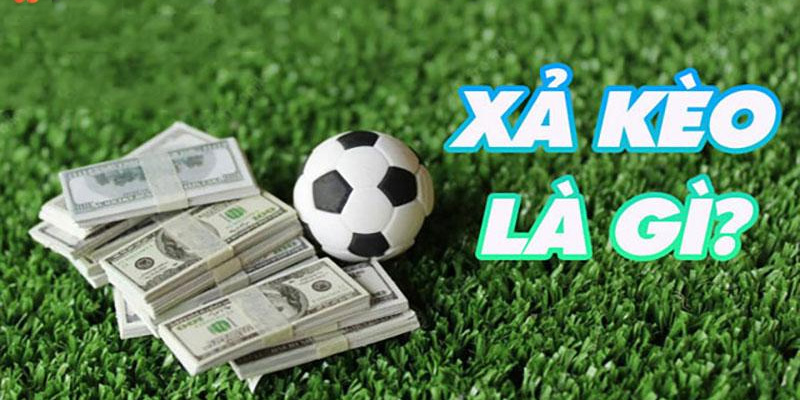 Xả kèo bóng là gì?