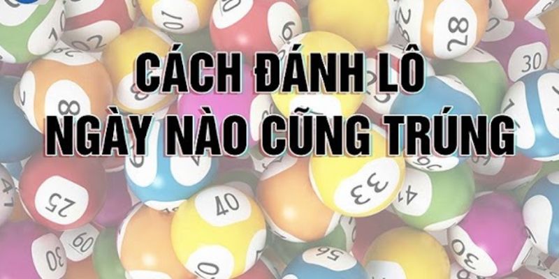 Mẹo chơi bao lô bất bại trúng số liên tiếp