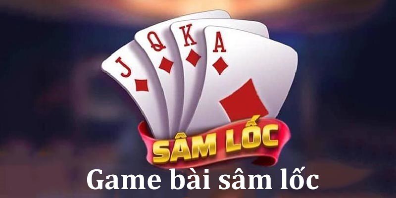 Sâm lốc - vua sòng bài