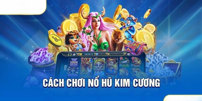 Sơ lược về luật chơi Nổ Hũ Kim Cương cho người mới