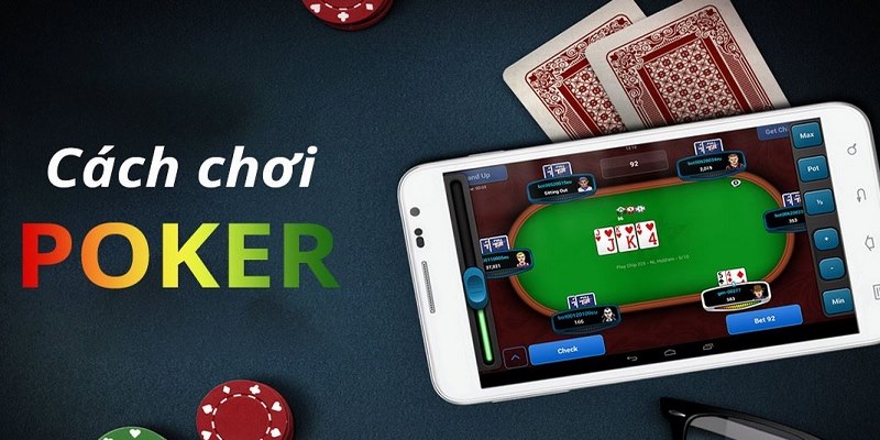 Hướng dẫn cách chơi Poker từ A - Z cho newbie