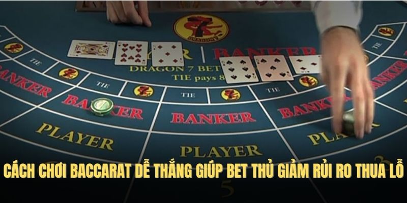 Lưu ý gì khi tham gia đặt cược với Baccarat