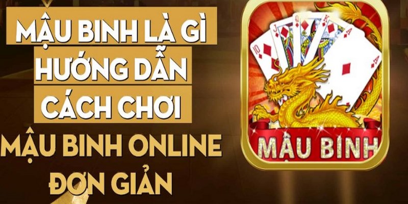 Hướng Dẫn Cách Chơi Mậu Binh Đầy Đủ Từ A – Z Cho Newbie
