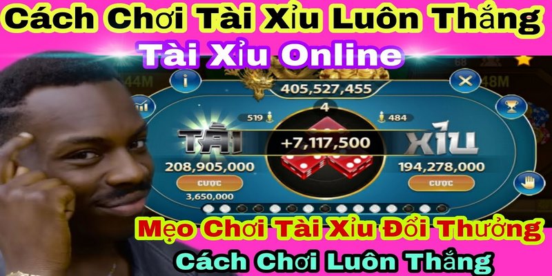 Cách Chơi Tài Xỉu Luôn Thắng Cực Hữu Ích Từ Cao Thủ
