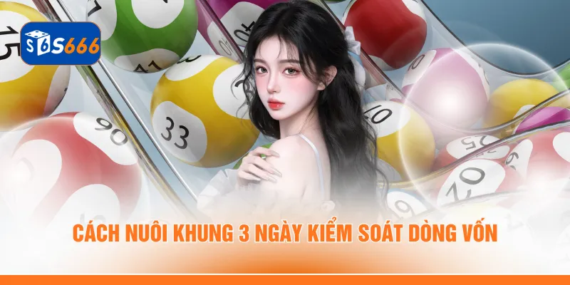 Cách nuôi khung 3 ngày kiểm soát dòng vốn