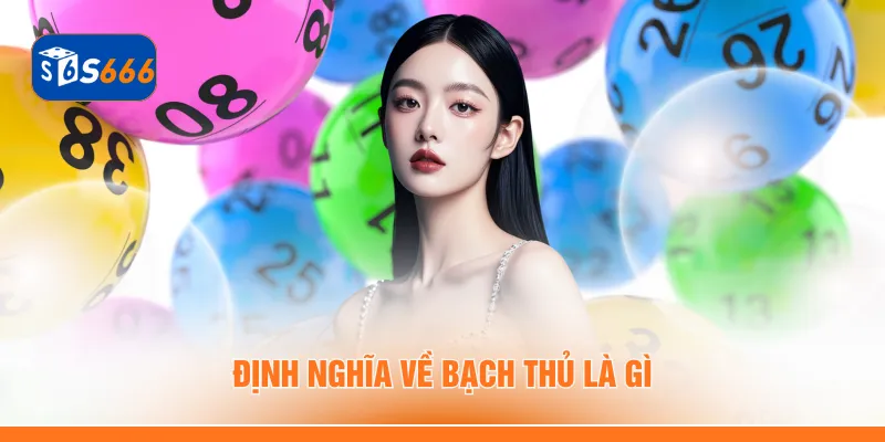 Định nghĩa về bạch thủ là gì