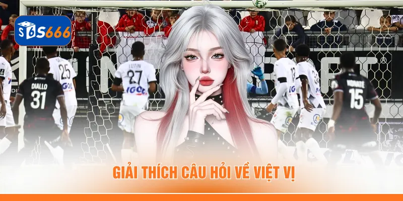 Giải thích câu hỏi về việt vị
