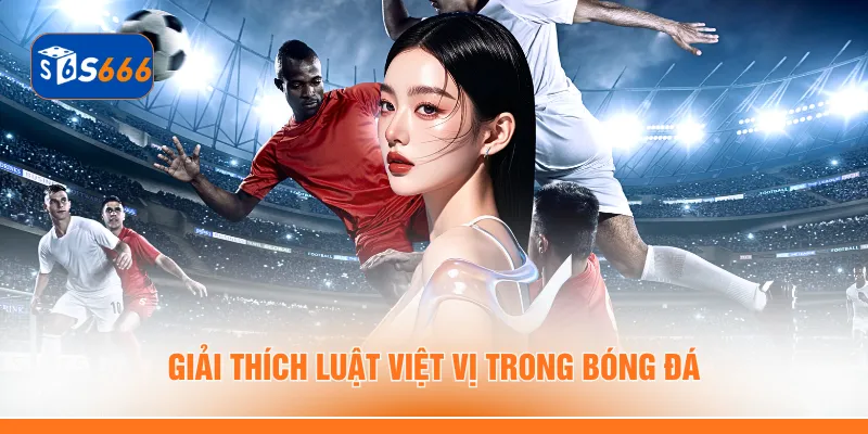 Giải thích luật việt vị trong bóng đá