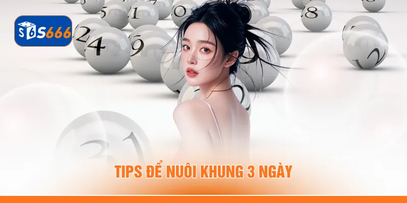 Tips để nuôi khung 3 ngày