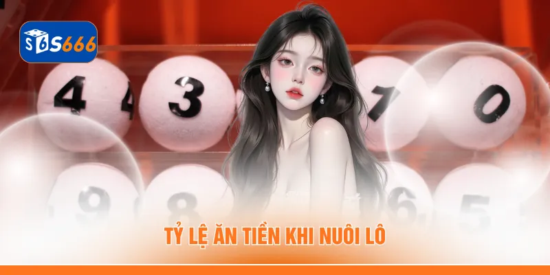 Tỷ lệ ăn tiền khi nuôi lô