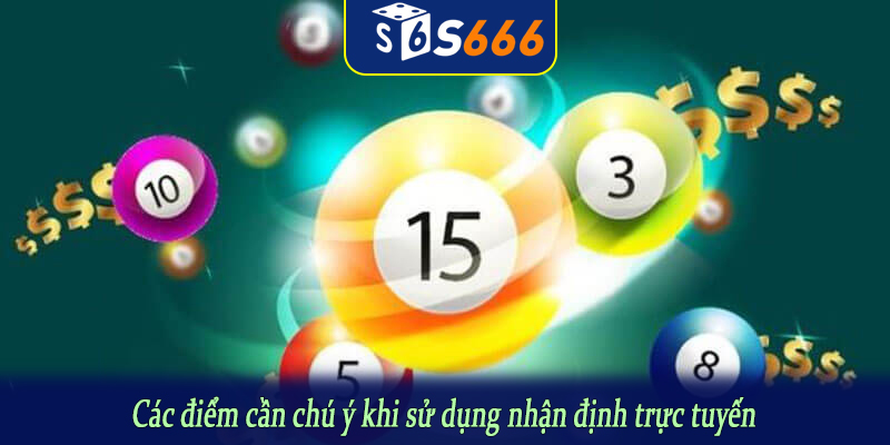 Các điểm cần chú ý khi sử dụng nhận định trực tuyến