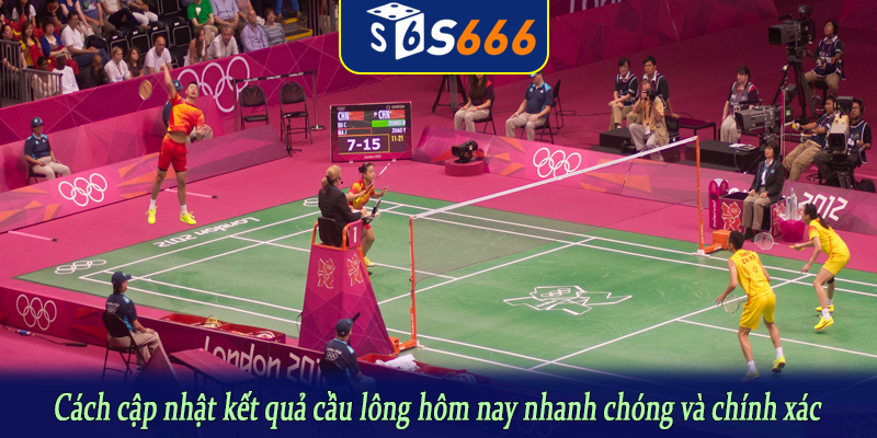Cách cập nhật kết quả cầu lông hôm nay nhanh chóng và chính xác