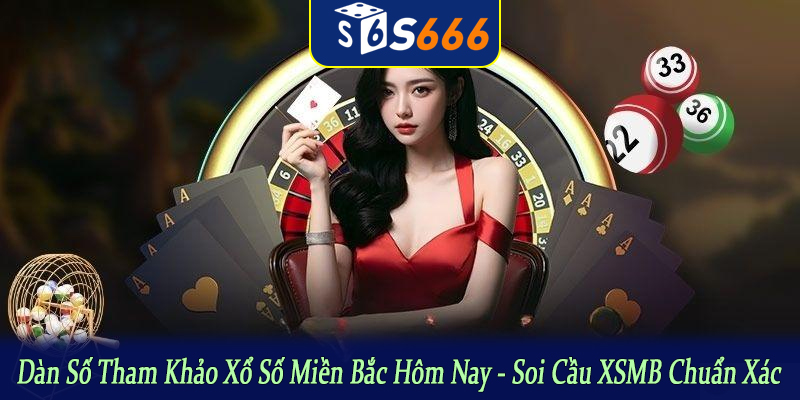 dàn số tham khảo xổ số miền bắc hôm nay