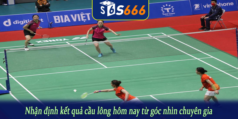 Nhận định kết quả cầu lông hôm nay từ góc nhìn chuyên gia