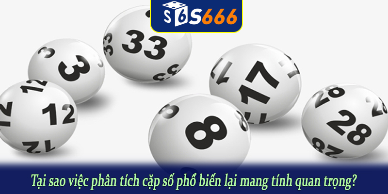 Tại sao việc phân tích cặp số phổ biến lại mang tính quan trọng?