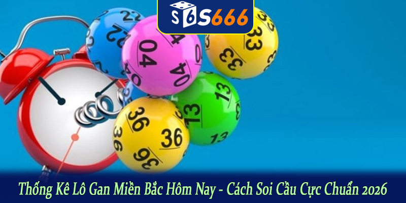 thống kê lô gan miền Bắc hôm nay