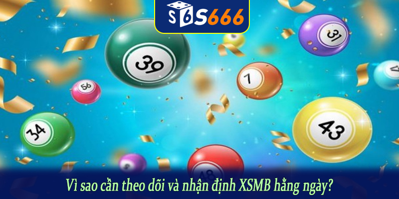 Vì sao cần theo dõi và nhận định XSMB hằng ngày?
