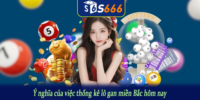 Ý nghĩa của việc thống kê lô gan miền Bắc hôm nay