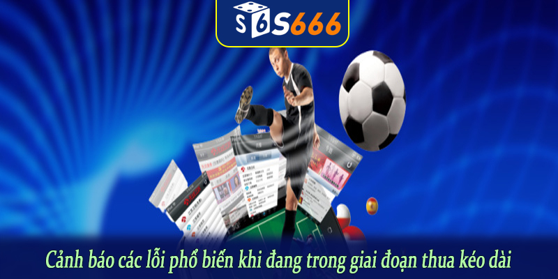 Cảnh báo các lỗi phổ biến khi đang trong giai đoạn thua kéo dài