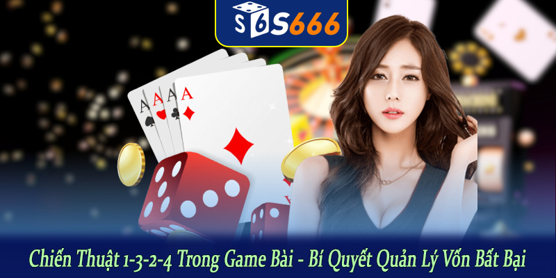 chiến thuật 1-3-2-4 trong game bài
