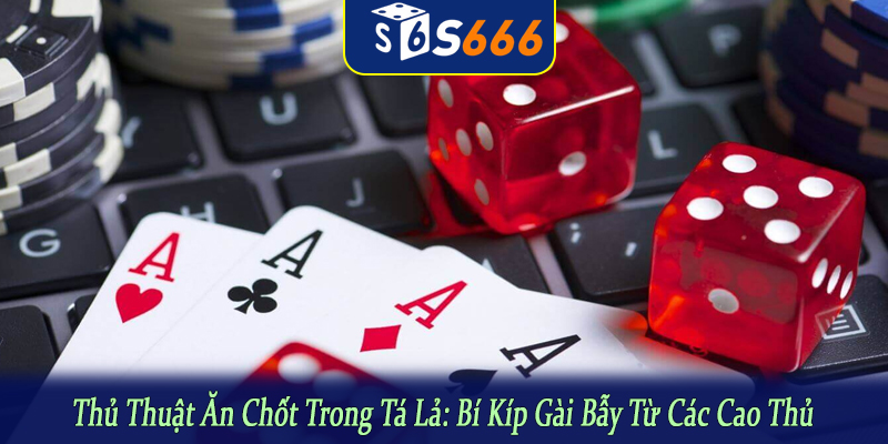 thủ thuật ăn chốt trong tá lả