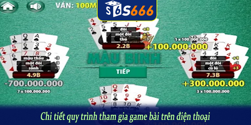 Chi tiết quy trình tham gia game bài trên điện thoại