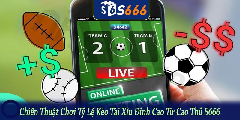 chiến thuật chơi tỷ lệ kèo tài xỉu