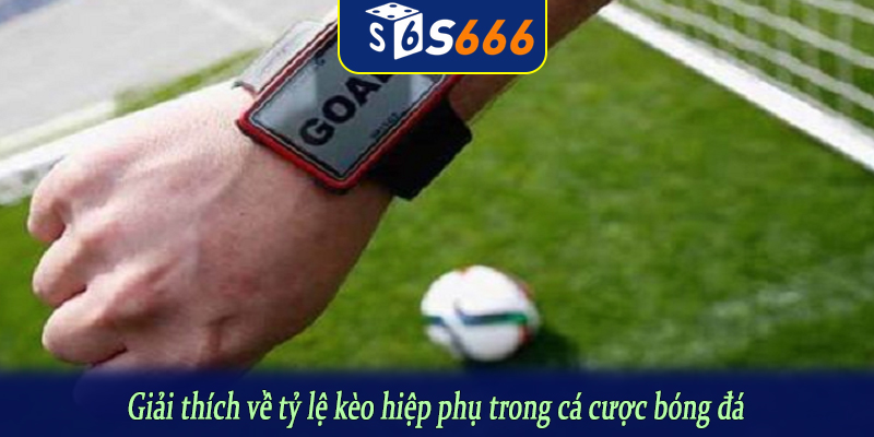 Giải thích về tỷ lệ kèo hiệp phụ trong cá cược bóng đá