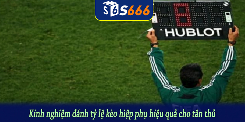 Kinh nghiệm đánh tỷ lệ kèo hiệp phụ hiệu quả cho tân thủ