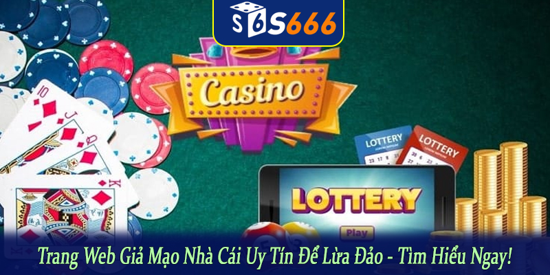 trang web giả mạo nhà cái uy tín để lừa đảo