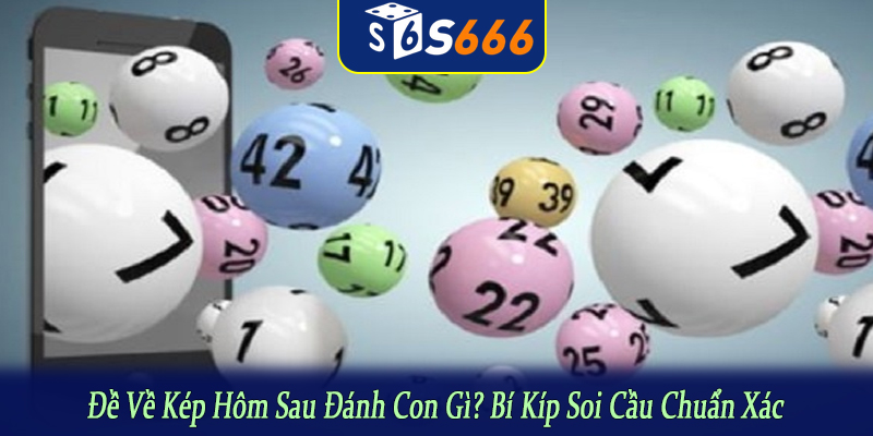 đề về kép hôm sau đánh con gì