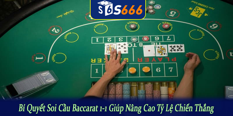 bí quyết soi cầu Baccarat 1-1