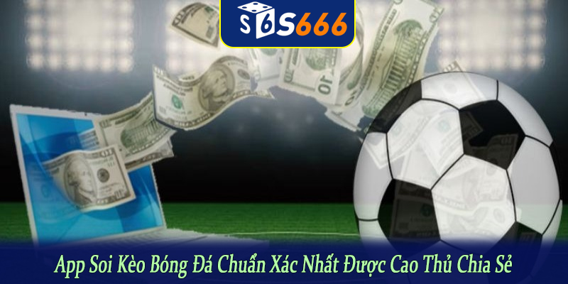 app soi kèo bóng đá chuẩn xác nhất