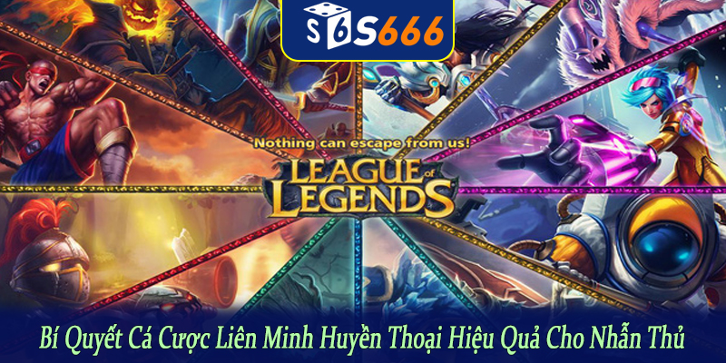 bí quyết cá cược Liên Minh Huyền Thoại