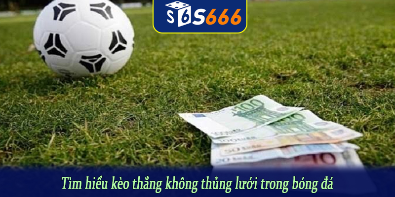 Tìm hiểu kèo thắng không thủng lưới trong bóng đá