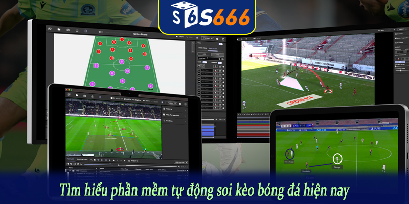 Tìm hiểu phần mềm tự động soi kèo bóng đá hiện nay